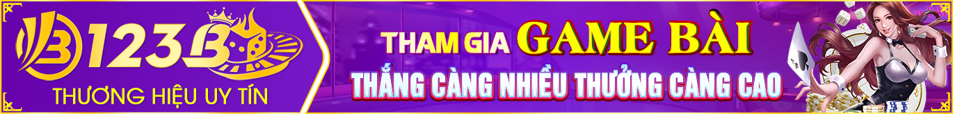THAM GIA GAME BÀI THẮNG CÀNG NHIỀU THƯỞNG CÀNG CAO