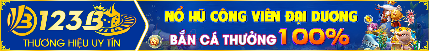 Trò chơi Điện Tử-Công Viên Đại Dương-Bắn Cá Thưởng 100%
